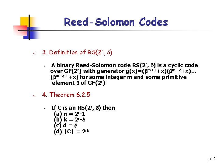 Reed-Solomon Codes § 3. Definition of RS(2 r, ) § § A binary Reed-Solomon