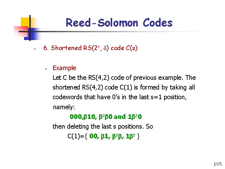 Reed-Solomon Codes § 6. Shortened RS(2 r, ) code C(s) § Example Let C