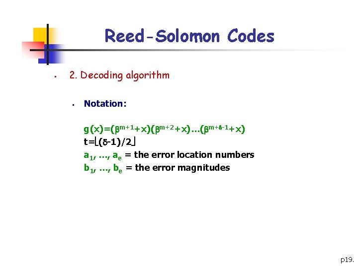 Reed-Solomon Codes § 2. Decoding algorithm § Notation: g(x)=( m+1+x)( m+2+x)…( m+ -1+x) t=