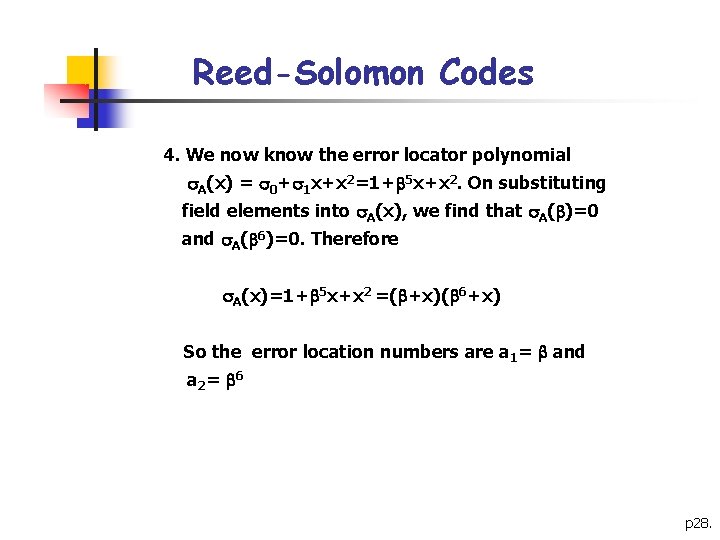 Reed-Solomon Codes 4. We now know the error locator polynomial A(x) = 0+ 1