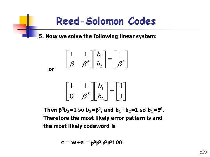Reed-Solomon Codes 5. Now we solve the following linear system: or Then 5 b