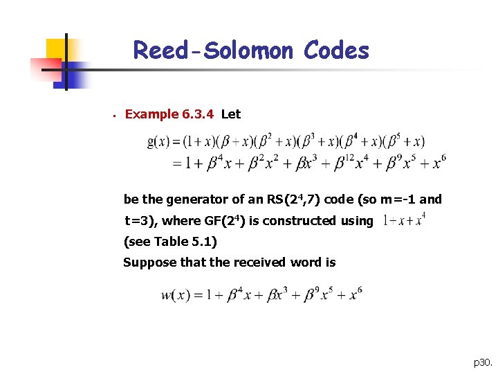 Reed-Solomon Codes § Example 6. 3. 4 Let be the generator of an RS(24,