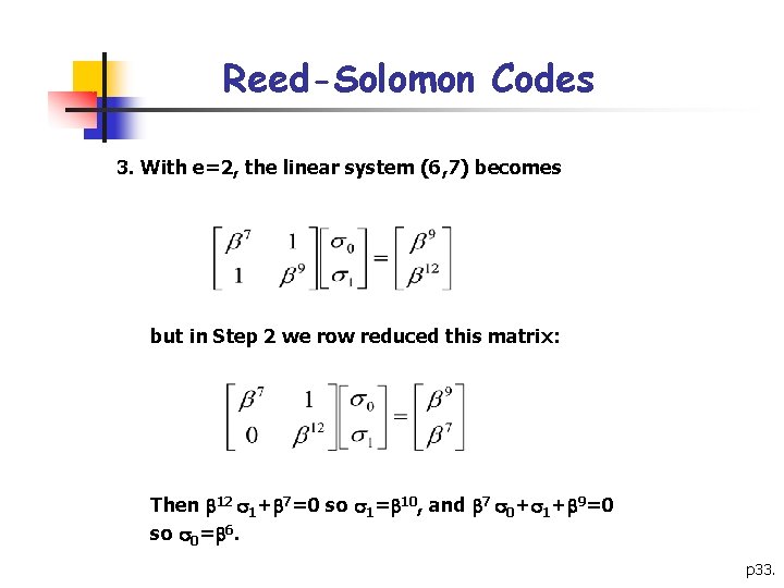 Reed-Solomon Codes 3. With e=2, the linear system (6, 7) becomes but in Step