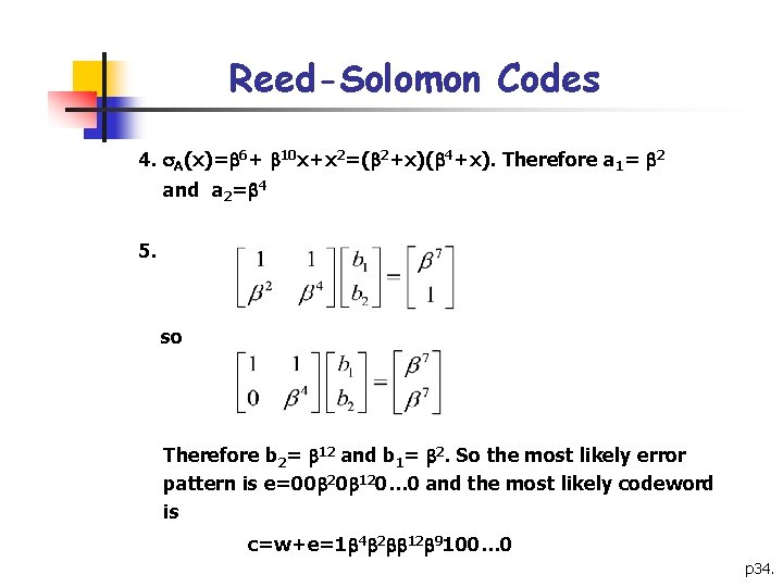 Reed-Solomon Codes 4. A(x)= 6+ 10 x+x 2=( 2+x)( 4+x). Therefore a 1= 2