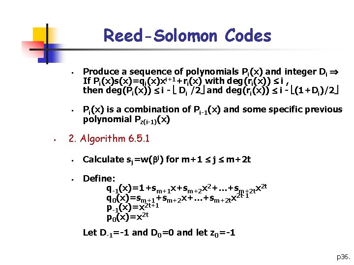 Reed-Solomon Codes § § § Produce a sequence of polynomials Pi(x) and integer Di