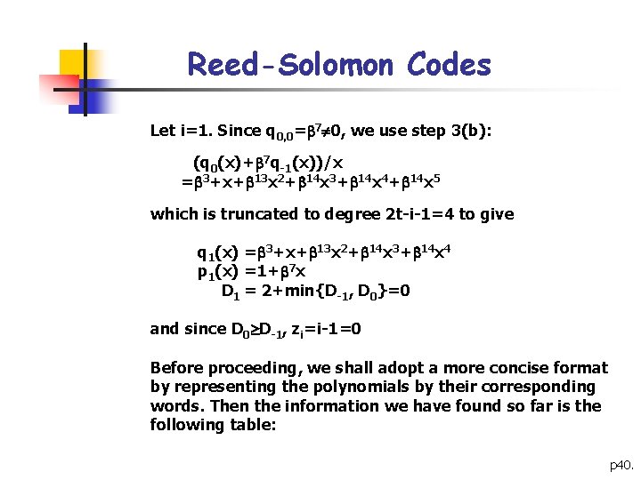 Reed-Solomon Codes Let i=1. Since q 0, 0= 7 0, we use step 3(b):