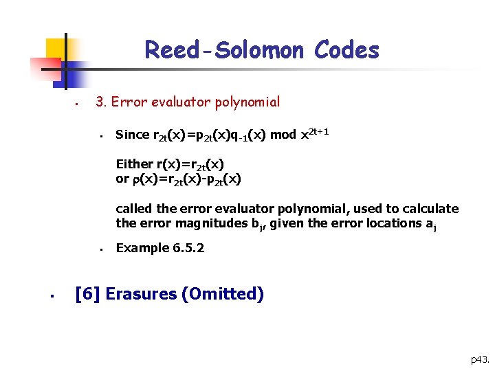 Reed-Solomon Codes § 3. Error evaluator polynomial § Since r 2 t(x)=p 2 t(x)q-1(x)