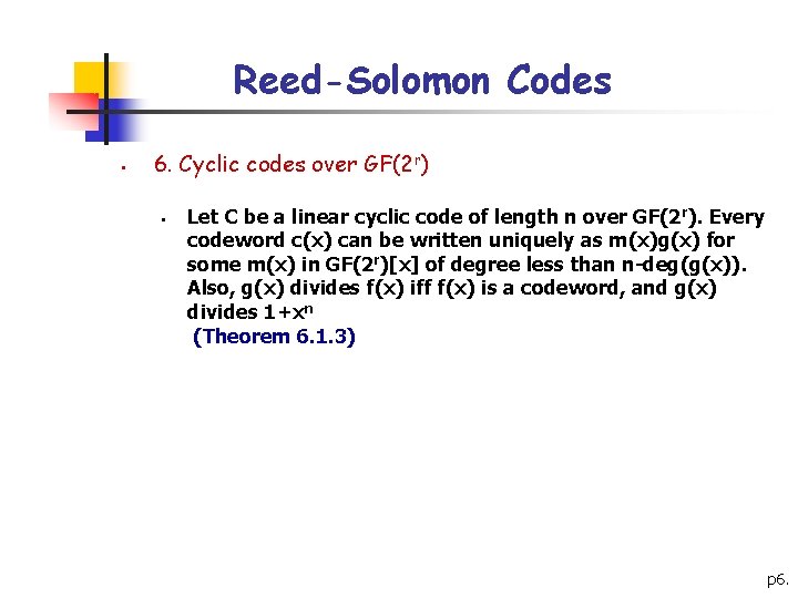 Reed-Solomon Codes § 6. Cyclic codes over GF(2 r) § Let C be a