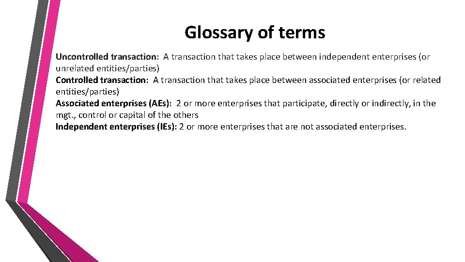 Glossary of terms Uncontrolled transaction: A transaction that takes place between independent enterprises (or