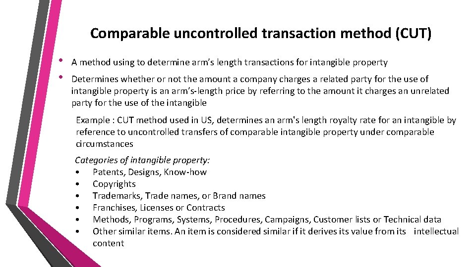 Comparable uncontrolled transaction method (CUT) • • A method using to determine arm’s length