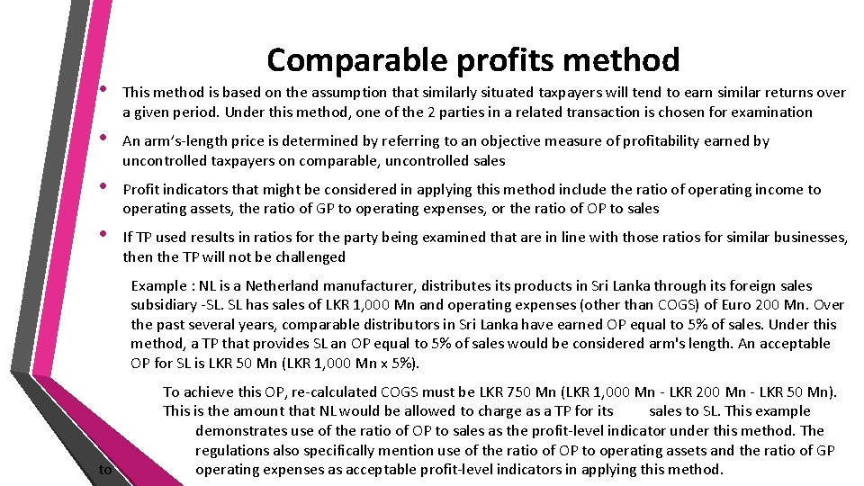 Comparable profits method • This method is based on the assumption that similarly situated