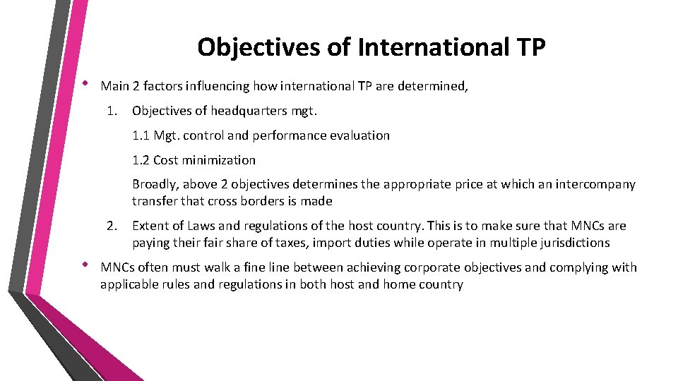 Objectives of International TP • Main 2 factors influencing how international TP are determined,