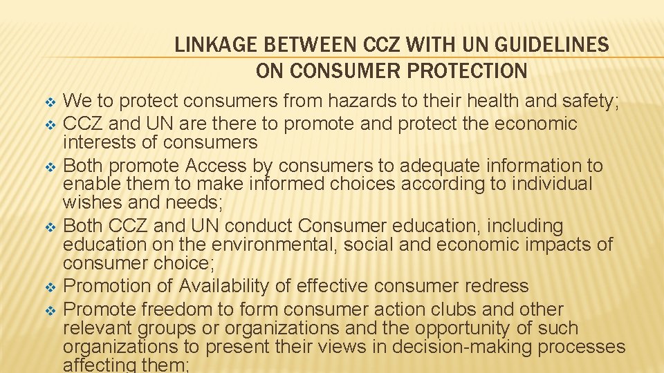 LINKAGE BETWEEN CCZ WITH UN GUIDELINES ON CONSUMER PROTECTION v v v We to