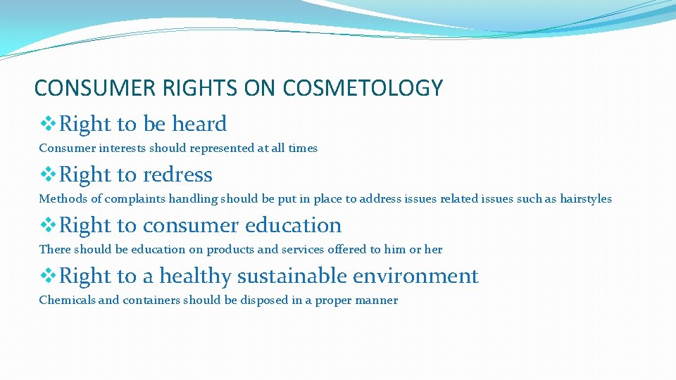 CONSUMER RIGHTS ON COSMETOLOGY v. Right to be heard Consumer interests should represented at