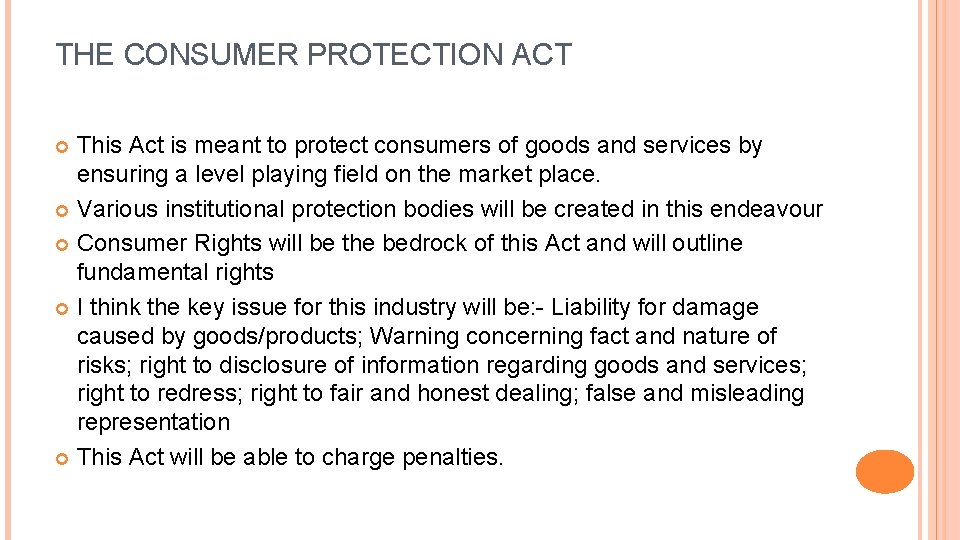 THE CONSUMER PROTECTION ACT This Act is meant to protect consumers of goods and