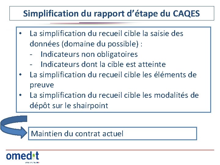 Simplification du rapport d’étape du CAQES • La simplification du recueil cible la saisie