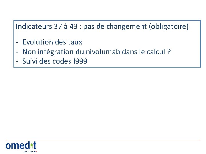 Indicateurs 37 à 43 : pas de changement (obligatoire) - Evolution des taux -