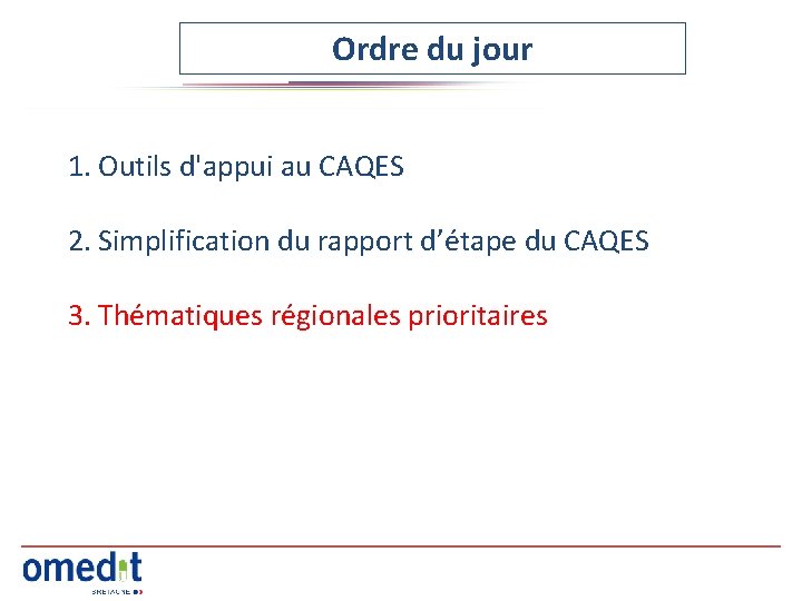 Ordre du jour 1. Outils d'appui au CAQES 2. Simplification du rapport d’étape du