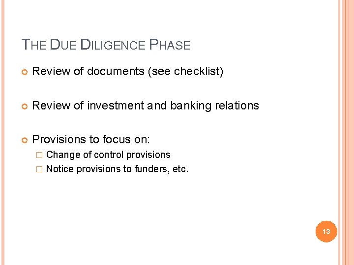 THE DUE DILIGENCE PHASE Review of documents (see checklist) Review of investment and banking
