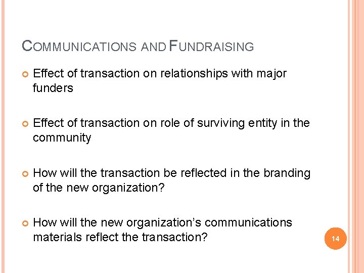 COMMUNICATIONS AND FUNDRAISING Effect of transaction on relationships with major funders Effect of transaction