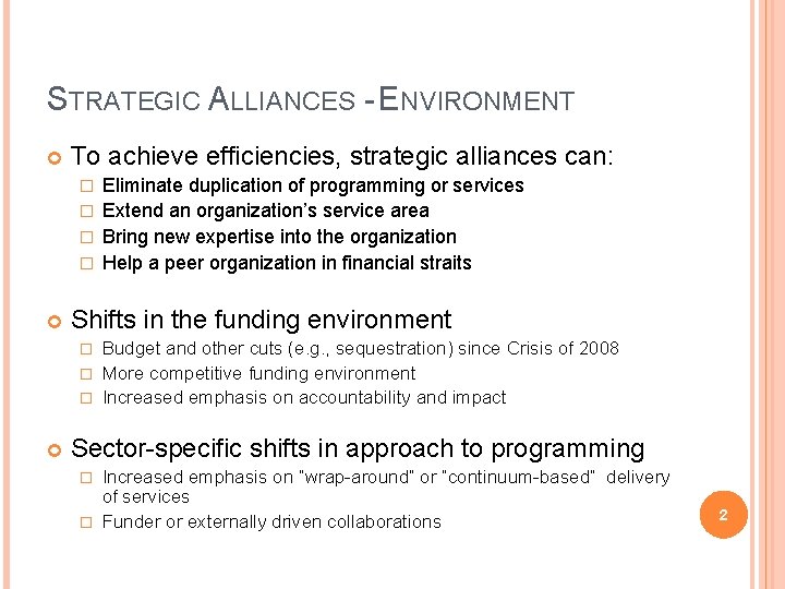 STRATEGIC ALLIANCES - ENVIRONMENT To achieve efficiencies, strategic alliances can: Eliminate duplication of programming