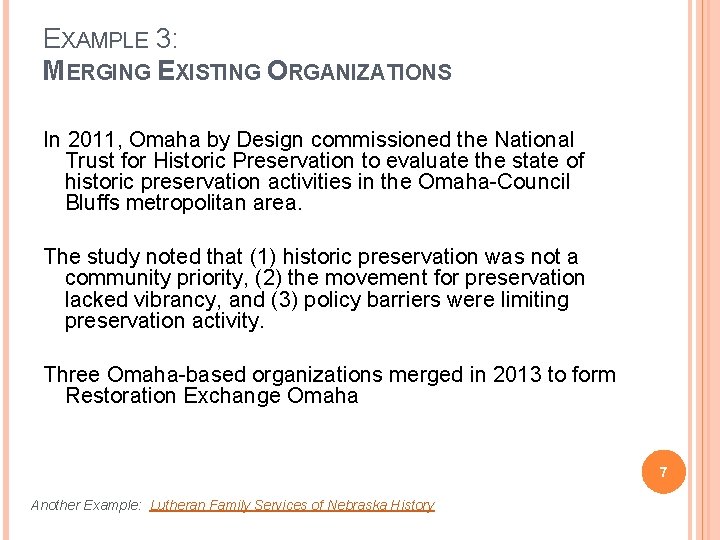 EXAMPLE 3: MERGING EXISTING ORGANIZATIONS In 2011, Omaha by Design commissioned the National Trust