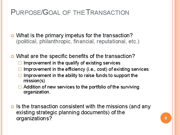 PURPOSE/GOAL OF THE TRANSACTION What is the primary impetus for the transaction? (political, philanthropic,