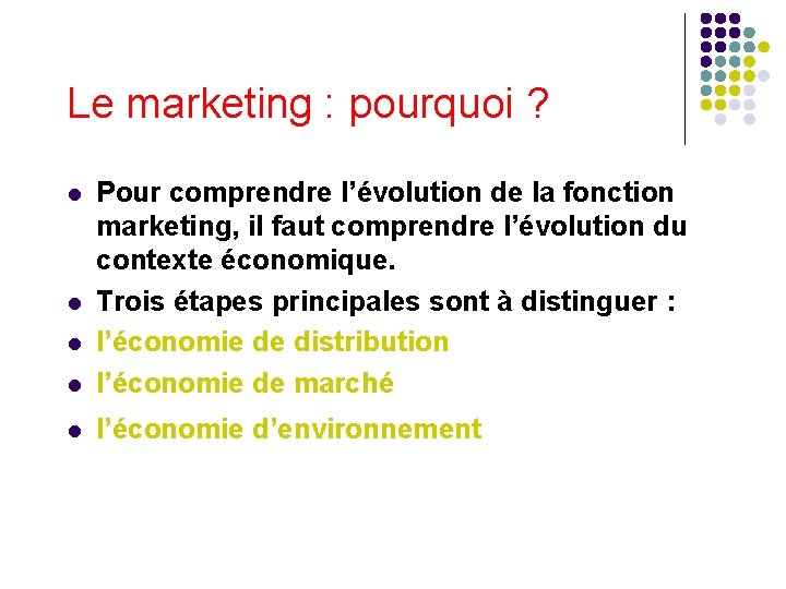 Le marketing : pourquoi ? l Pour comprendre l’évolution de la fonction marketing, il