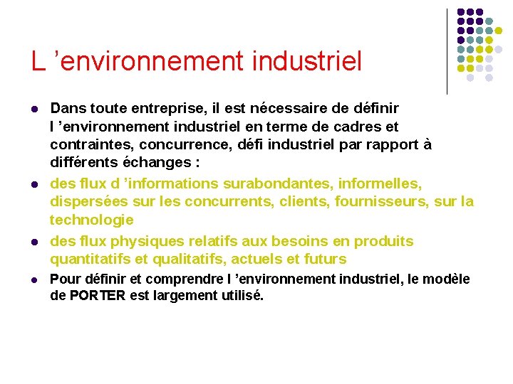 L ’environnement industriel l l Dans toute entreprise, il est nécessaire de définir l