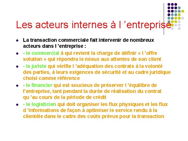 Les acteurs internes à l ’entreprise l l l La transaction commerciale fait intervenir