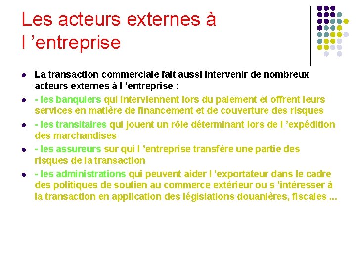 Les acteurs externes à l ’entreprise l l l La transaction commerciale fait aussi