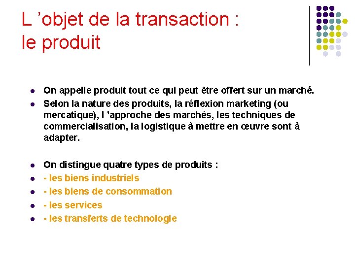 L ’objet de la transaction : le produit l l l l On appelle