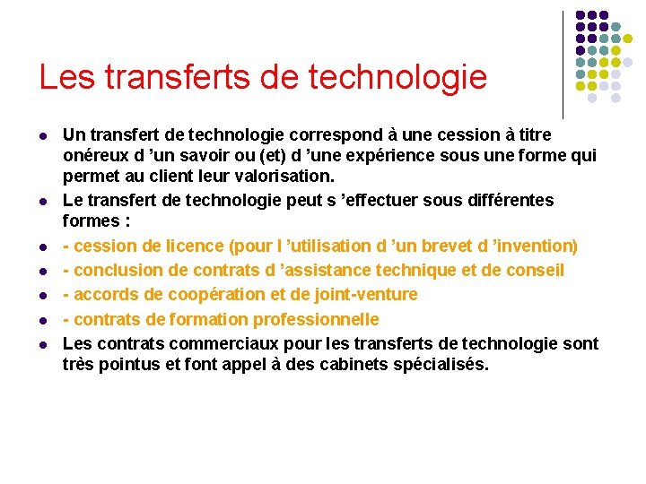 Les transferts de technologie l l l l Un transfert de technologie correspond à