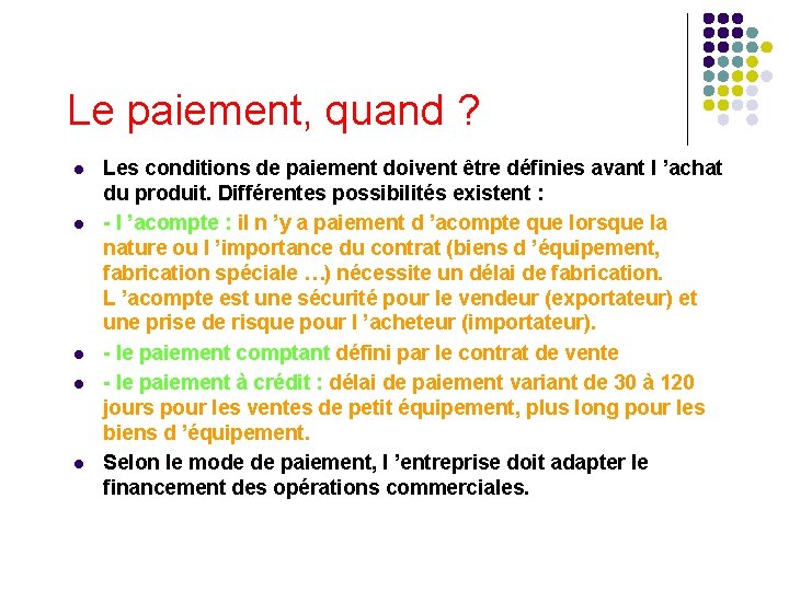 Le paiement, quand ? l l l Les conditions de paiement doivent être définies