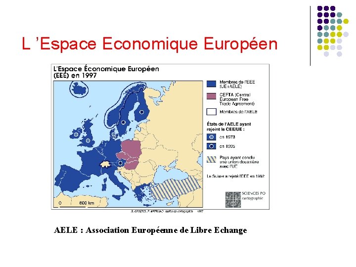 L ’Espace Economique Européen AELE : Association Européenne de Libre Echange 