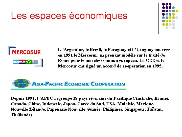 Les espaces économiques L ’Argentine, le Brésil, le Paraguay et l ’Uruguay ont créé
