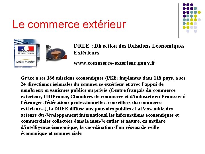 Le commerce extérieur DREE : Direction des Relations Economiques Extérieurs www. commerce-exterieur. gouv. fr