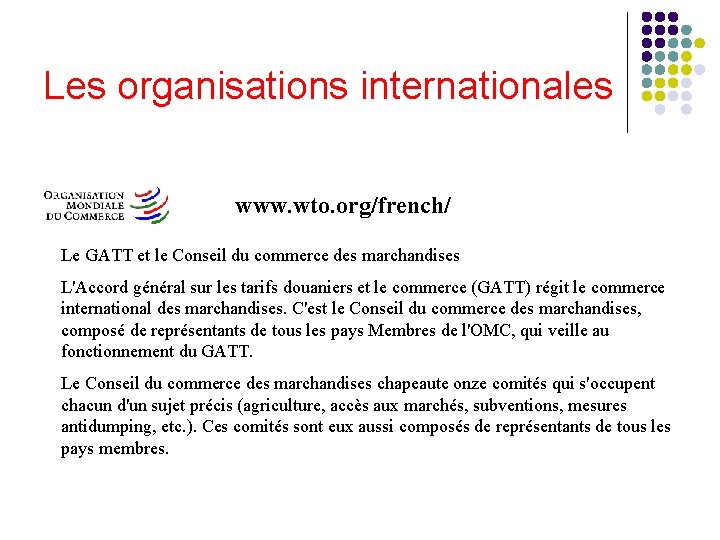 Les organisations internationales www. wto. org/french/ Le GATT et le Conseil du commerce des