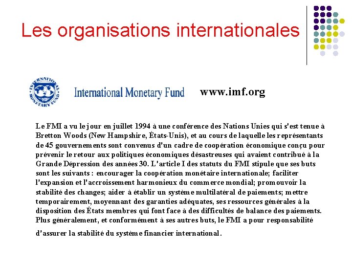 Les organisations internationales www. imf. org Le FMI a vu le jour en juillet