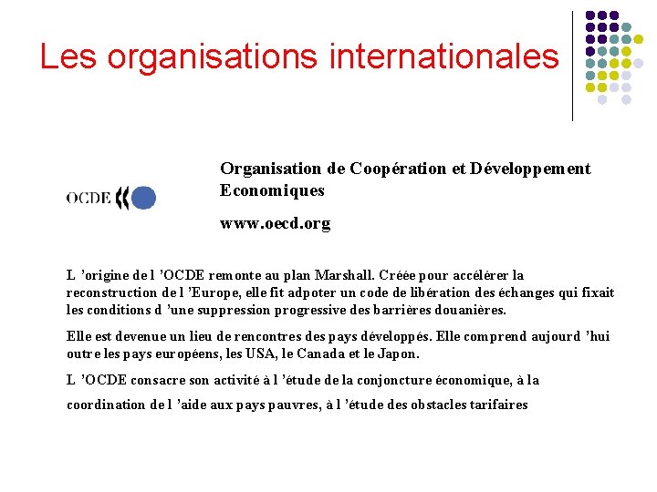 Les organisations internationales Organisation de Coopération et Développement Economiques www. oecd. org L ’origine