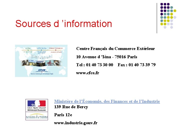 Sources d ’information Centre Français du Commerce Extérieur 10 Avenue d ’Iéna - 75016