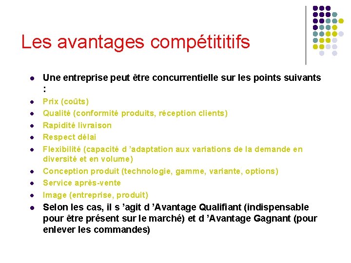 Les avantages compétititifs l Une entreprise peut être concurrentielle sur les points suivants :