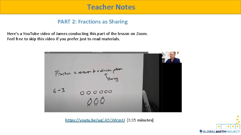 Teacher Notes PART 2: Fractions as Sharing Here’s a You. Tube video of James