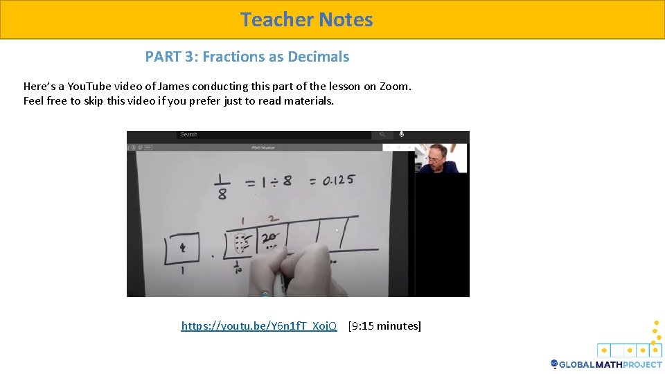 Teacher Notes PART 3: Fractions as Decimals Here’s a You. Tube video of James