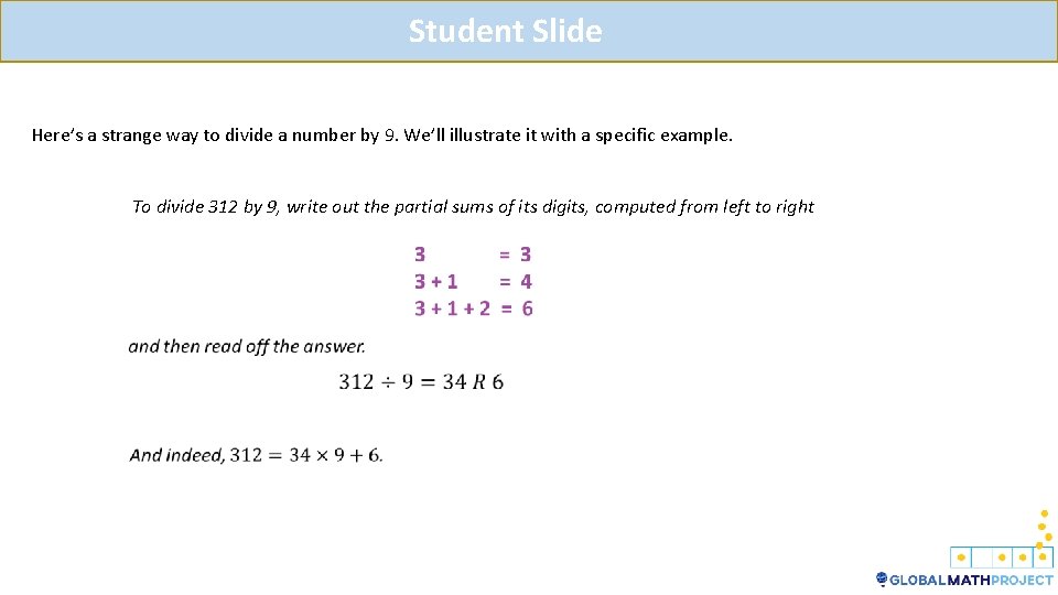 Student Slide Here’s a strange way to divide a number by 9. We’ll illustrate