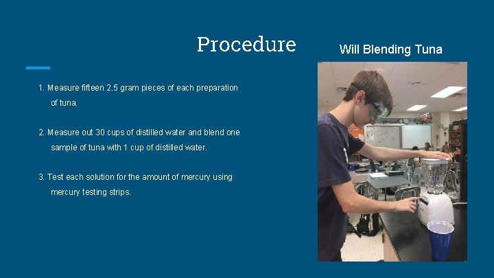 Procedure 1. Measure fifteen 2. 5 gram pieces of each preparation of tuna. 2.