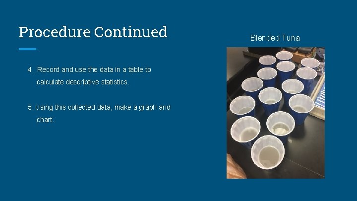 Procedure Continued 4. Record and use the data in a table to calculate descriptive