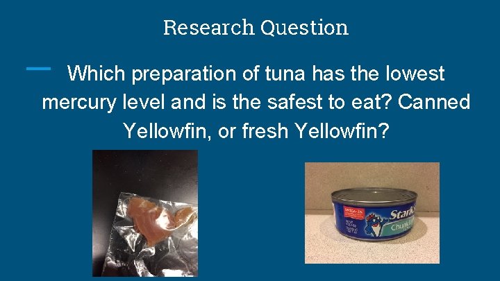 Research Question Which preparation of tuna has the lowest mercury level and is the