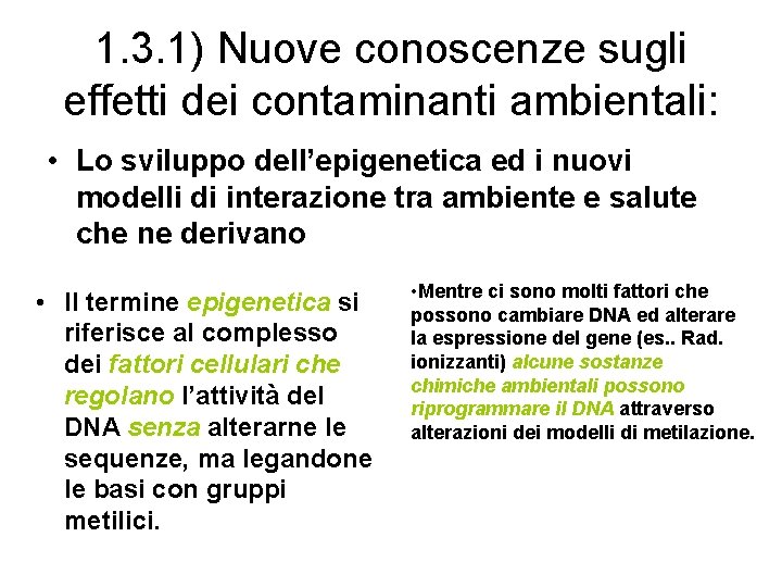 1. 3. 1) Nuove conoscenze sugli effetti dei contaminanti ambientali: • Lo sviluppo dell’epigenetica