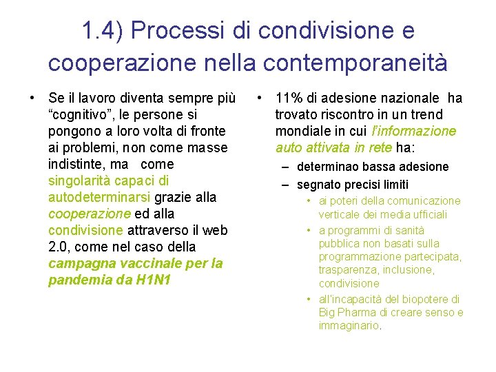 1. 4) Processi di condivisione e cooperazione nella contemporaneità • Se il lavoro diventa